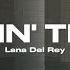 Doin Time By Lana Del Rey Lyrics Slowed Reverb