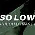 Shiloh Dynasty So Low Lyrics Who Would You Die For