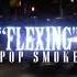 POP SMOKE FLEXING EXTENDED VERSION PRODKAMALE