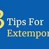 3 Tips For Extempore