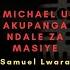 A Michael Usi Akupanga Ndale Za Masiye Samuel Lwara