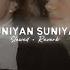 Suniyan Suniyan Slowed Reverb Juss