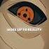 Wake Up To Reality Madara Uchiha Quote Naruto Shippiden Edit Madara Naruto Narutoshippuden