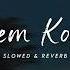 Konchem Konchem Slowed Reverb Eega Bobby Beats