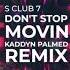 S Club 7 Don T Stop Movin Kaddyn Palmed Remix Free Download