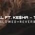 Pitbull Ft Ke Ha Timber Slowed Reverb