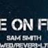 Sam Smith FIRE ON FIRE Slowed Reverb Lyrics