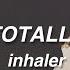 Totally Inhaler Lyrics