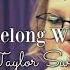 Slowed You Belong With Me Taylor Swift