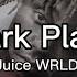 Juice WRLD Dark Place Lyrics