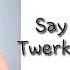 Twerk Lyrics Tep Boprek