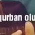 Qurban Olum Anama Deyme Ilahi