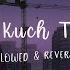 Zindagi Kuch Toh Bata Slowed Reverb Deep Slowed