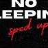 No Sleeping Sped Up