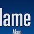 1 HOUR Akon Sorry Blame It On Me Lyrics