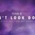 Ivan B Don T Look Down Official Audio