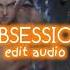 Obsession Edit Audio Remix Tiktok Extended Remix