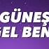 GÜNEŞ HAYDİ GEL BENİMLE OL Lyrics