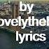 Lovelytheband Broken Lyrics