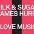 Milk Sugar James Hurr I Love Music House