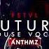 FSTVL Future House Vocal ANTHMZ