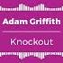 Adam Griffith Knockout