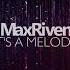 MaxRiven It S A Melody Official Video