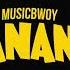 Musicbwoy Banana Official Audio