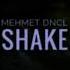 MEHMET DNCL SHAKE