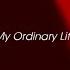 My Ordinary Life Lyrics Normal To Slowed Reverb