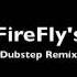 FireFly S Dubstep Remix