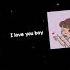 I Love You Boy I Love You Too Lyrics Video Feel Your Touch Lyrics Video