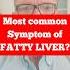 The 1 Symptom Of Fatty Liver Is