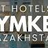 Best Hotels In Shymkent Kazakhstan Best Affordable Luxury Options