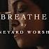 Breathe Vineyard Worship Official Music Video