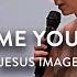 Show Me Your Face Jesus Image Steffany Gretzinger