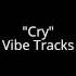 Cry VIBE TRACKS Music Soul