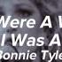 Bonnie Tyler If You Were A Woman And I Was A Man Lyrics