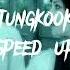 Jungkook Lost Stars Speed Up