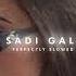 SADI GALI Perfectly Slowed THELONELYSQUAREYT