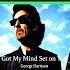 GEORGE HARRISON GOT MY MIND SET ON YOU Ian Stone S 2023 Extended Remixed Ultimate Version