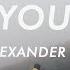 Alexander 23 IDK You Yet Lyrics