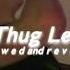 Thug Le S L O W E D And R E V E R B