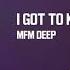 MFM DEEP I Got To Know House