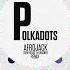 Afrojack Polkadots Sven Fields Chasner Remix