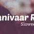 Shanivaar Raati Slowed Reverb