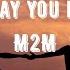 Don T Say You Love Me M2M Lyrics