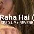 Sunn Raha Hai Male Sped Up Reverb Ankit Tiwari COLD HEART