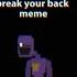 Break Your Back Meme Dave Dsaf 13