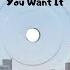 You Want It Original Mix